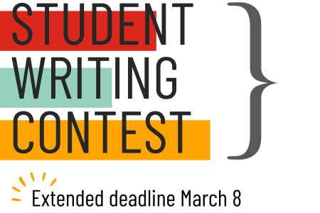 Student writing contest: extended deadline Sunday, March 8